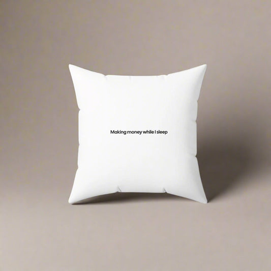 Making Money While I Sleep - Pillow